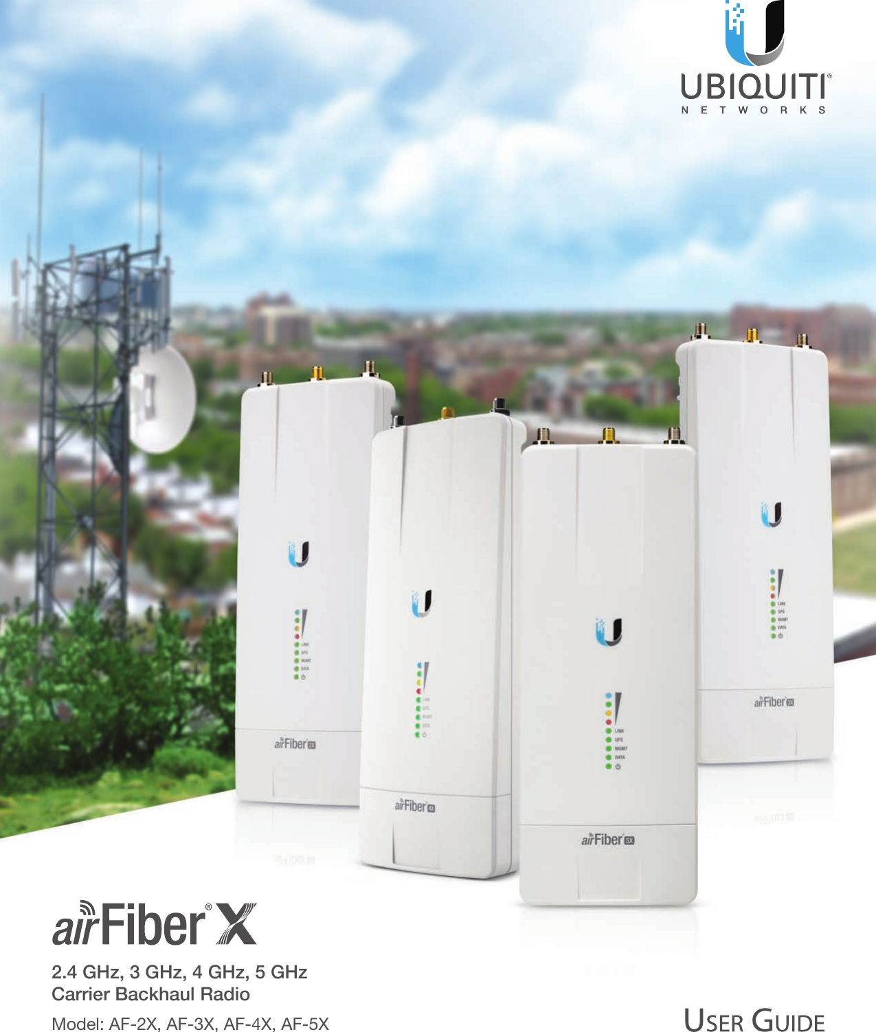 2.4 GHz, 3 GHz, 4 GHz, 5 GHz  Carrier Backhaul RadioModel: AF-2X, AF-3X, AF-4X, AF-5X