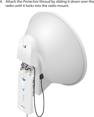 4.  Attach the Protective Shroud by sliding it down over the radio until it locks into the radio mount.