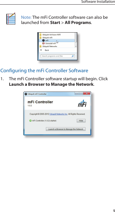 9Software InstallationNote: The mFi Controller software can also be launched from Start > All Programs.Configuring the mFi Controller Software1.  The mFi Controller software startup will begin. Click Launch a Browser to Manage the Network.