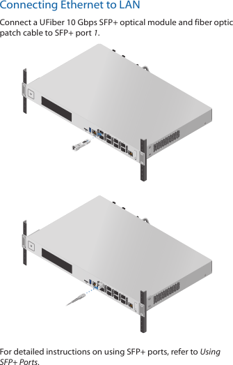 Connecting Ethernet to LANConnect a U Fiber 10Gbps SFP+ optical module and fiber optic patch cable to SFP+ port 1. For detailed instructions on using SFP+ ports, refer to Using SFP+ Ports.