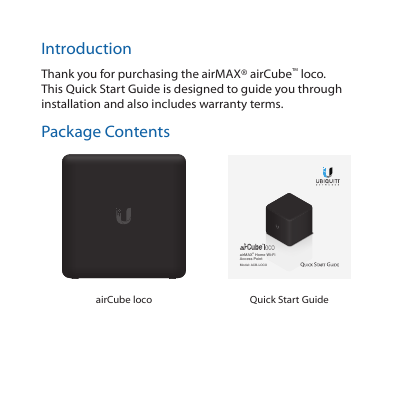 IntroductionThank you for purchasing the airMAX® airCube™ loco. This Quick Start Guide is designed to guide you through installation and also includes warranty terms.Package ContentsairMAX® Home Wi-Fi Access PointModel: ACB-LOCOairCube loco Quick Start Guide