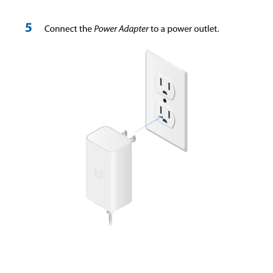 5  Connect the Power Adapter to a power outlet. 