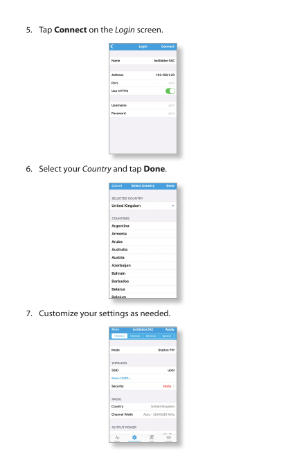 5.  Tap Connect on the Login screen.6.  Select your Country and tap Done.7.  Customize your settings as needed.