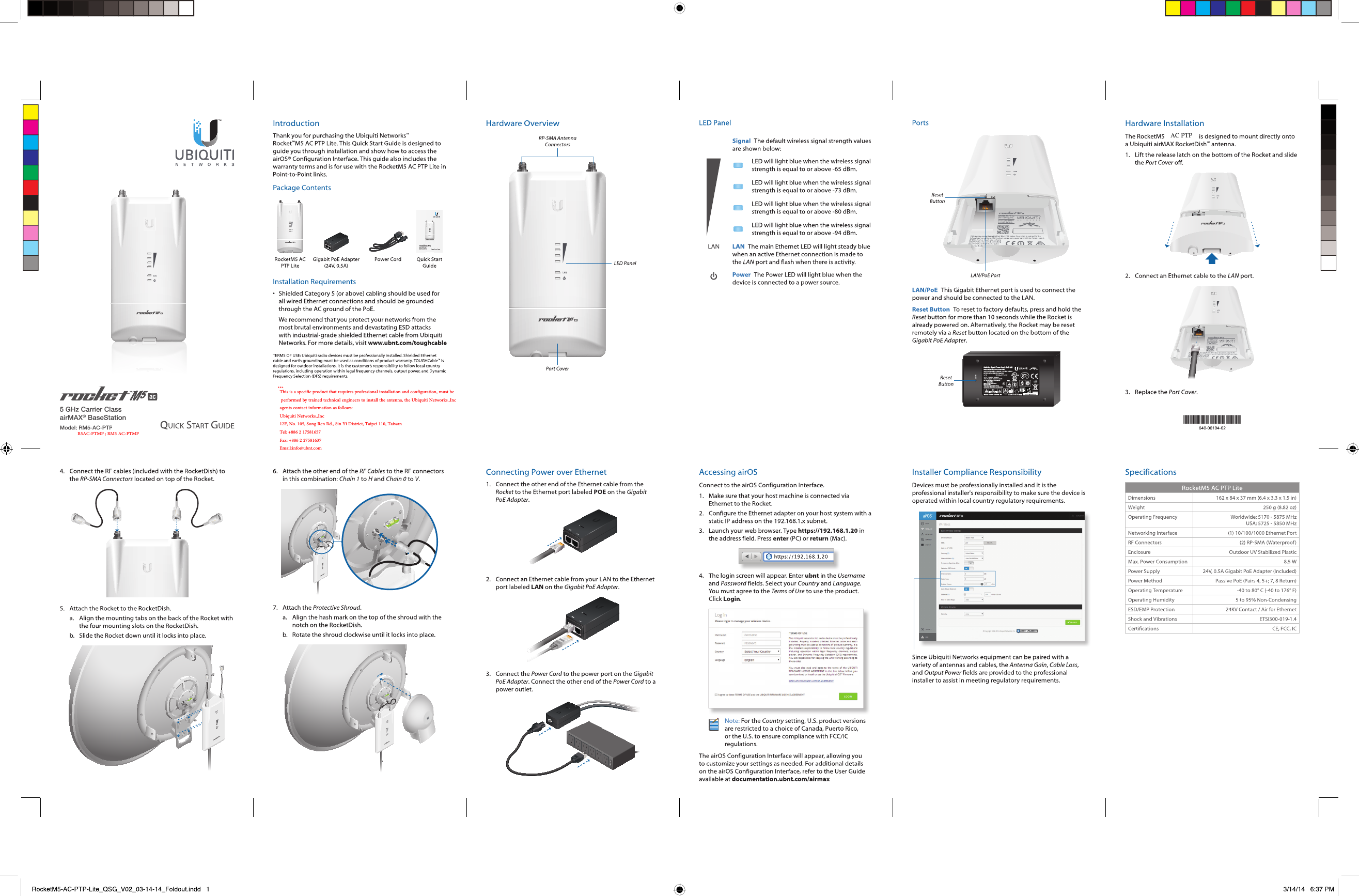   AC PTPR5AC-PTMP ; RM5 AC-PTMPThis is a specific product that requires professional installation and configuration, must be  performed by trained technical engineers to install the antenna, the Ubiquiti Networks.,Inc  agents contact information as follows: Ubiquiti Networks.,Inc 12F, No. 105, Song Ren Rd., Sin Yi District, Taipei 110, Taiwan Tel: +886 2 17581657 Fax: +886 2 27581637 Email:info@ubnt.com ***