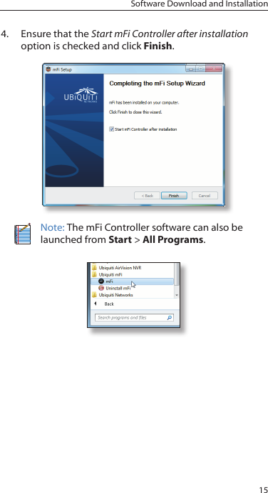 15Software Download and Installation4.  Ensure that the Start mFi Controller after installation option is checked and click Finish.Note: The mFi Controller software can also be launched from Start &gt; All Programs. 