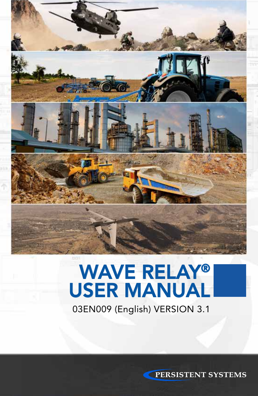 © 2015 Persistent Systems – ITAR Restricted – All Rights Reserved 1WAVE RELAY®USER MANUAL03EN009 (English) VERSION 3.1
