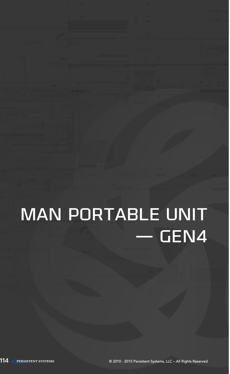 © 2010 - 2015 Persistent Systems, LLC – All Rights Reserved114MAN PORTABLE UNIT — GEN4