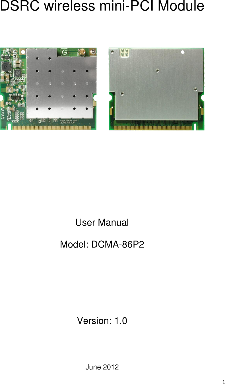 1     DSRC wireless mini-PCI Module                   User Manual  Model: DCMA-86P2       Version: 1.0    June 2012 