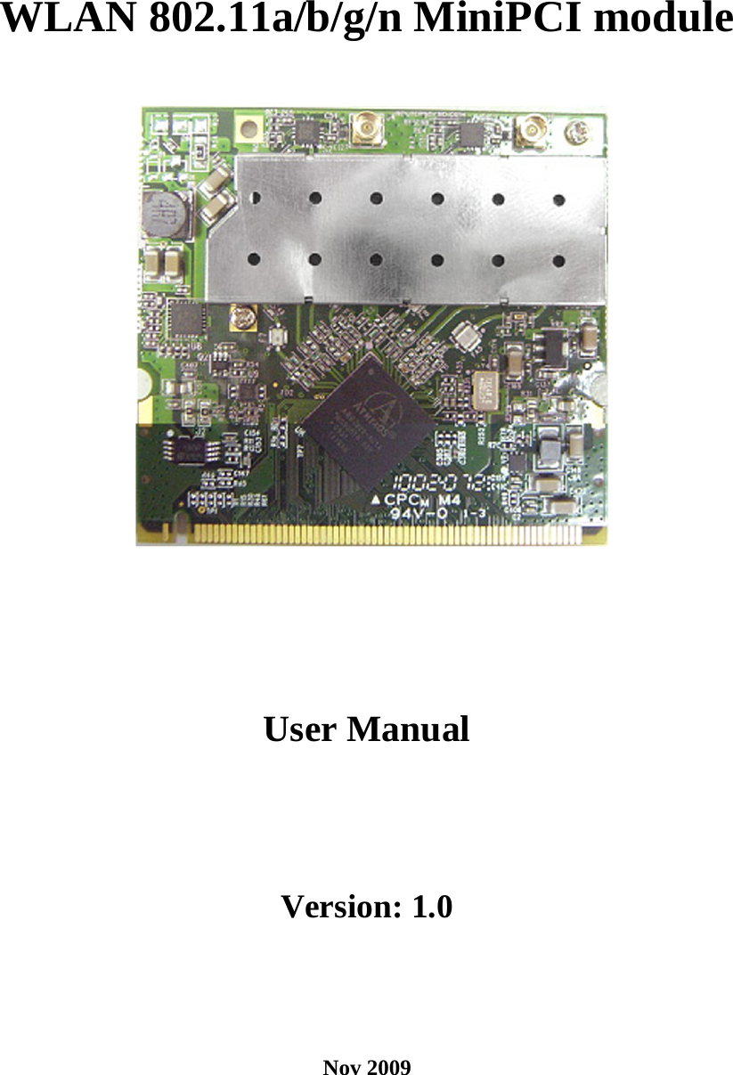 WLAN 802.11a/b/g/n MiniPCI module    User Manual Version: 1.0 Nov 2009 