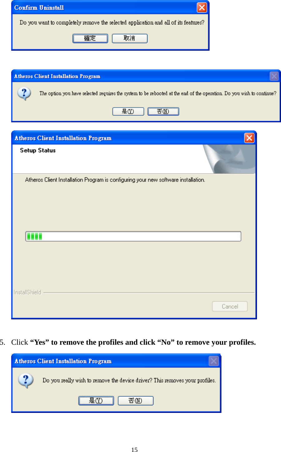  15      5. Click “Yes” to remove the profiles and click “No” to remove your profiles.    