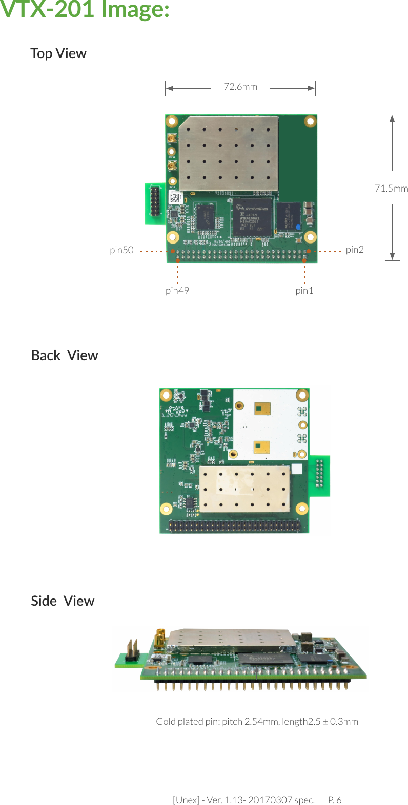 [Unex] - Ver. 1.13- 20170307 spec.       P. 6Top ViewBack  ViewSide  View71.5mm72.6mmpin2pin1pin49pin50Gold plated pin: pitch 2.54mm, length2.5 ± 0.3mm