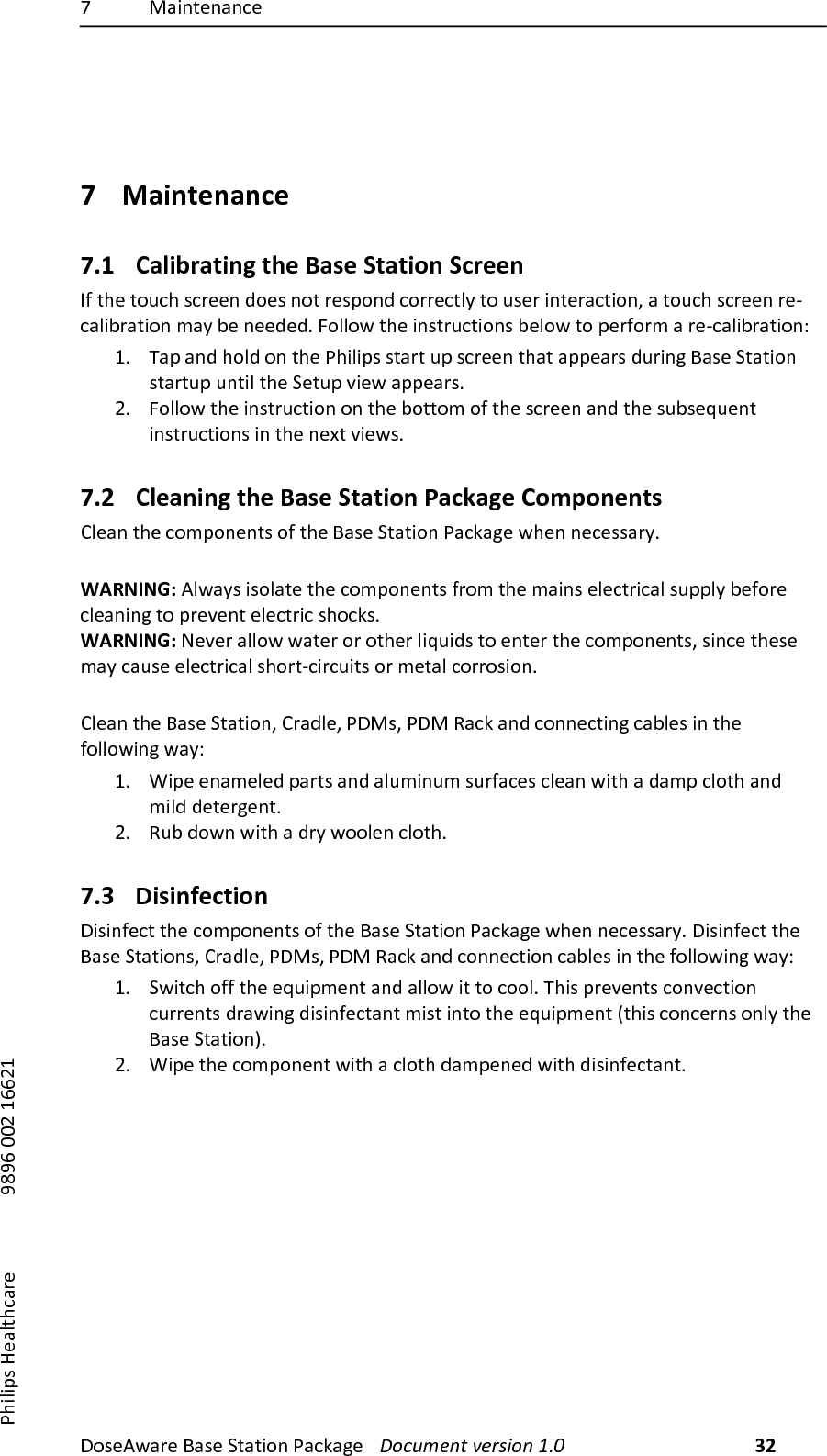 M) I'-.,$.'.0$) )))!"#$%&amp;'($)*'#$)+,',-".)/'01'2$) !"#$%&amp;'()*&amp;+,-"')./0)32))/7-8-9#):$'8,70'($) )))));<;=)>>?)@==?@))7 Maintenance!7.1 Calibrating!the!Base!Station!Screen!35),7$),"407)#0($$.)A"$#).",)($#9".A)0"(($0,8D),")4#$()-.,$('0,-".])'),"407)#0($$.)($U0'8-F(',-".)E'D)F$).$$A$AB)R"88"&amp;),7$)-.#,(40,-".#)F$8"&amp;),")9$(5"(E)')($U0'8-F(',-".^)@B Q'9)'.A)7"8A)".),7$)/7-8-9#)#,'(,)49)#0($$.),7',)'99$'(#)A4(-.2)*'#$)+,',-".)#,'(,49)4.,-8),7$)+$,49)V-$&amp;)'99$'(#B)?B R"88"&amp;),7$)-.#,(40,-".)".),7$)F",,"E)"5),7$)#0($$.)'.A),7$)#4F#$L4$.,)-.#,(40,-".#)-.),7$).$`,)V-$&amp;#B)7.2 Cleaning!the!Base!Station!Package!Components!P8$'.),7$)0"E9".$.,#)"5),7$)*'#$)+,',-".)/'01'2$)&amp;7$.).$0$##'(DB))WARNING:)%8&amp;'D#)-#"8',$),7$)0"E9".$.,#)5("E),7$)E'-.#)$8$0,(-0'8)#4998D)F$5"($)08$'.-.2),")9($V$.,)$8$0,(-0)#7"01#B)WARNING:)d$V$()'88"&amp;)&amp;',$()"()",7$()8-L4-A#),")$.,$(),7$)0"E9".$.,#])#-.0$),7$#$)E'D)0'4#$)$8$0,(-0'8)#7"(,U0-(04-,#)"()E$,'8)0"(("#-".B))P8$'.),7$)*'#$)+,',-".])P('A8$])/!I#])/!I)K'01)'.A)0"..$0,-.2)0'F8$#)-.),7$)5"88"&amp;-.2)&amp;'D^)@B O-9$)$.'E$8$A)9'(,#)'.A)'84E-.4E)#4(5'0$#)08$'.)&amp;-,7)')A'E9)08",7)'.A)E-8A)A$,$(2$.,B)?B K4F)A"&amp;.)&amp;-,7)')A(D)&amp;""8$.)08",7B)7.3 Disinfection!!-#-.5$0,),7$)0"E9".$.,#)"5),7$)*'#$)+,',-".)/'01'2$)&amp;7$.).$0$##'(DB)!-#-.5$0,),7$)*'#$)+,',-".#])P('A8$])/!I#])/!I)K'01)'.A)0"..$0,-".)0'F8$#)-.),7$)5"88"&amp;-.2)&amp;'D^)@B +&amp;-,07)"55),7$)$L4-9E$.,)'.A)'88"&amp;)-,),")0""8B)Q7-#)9($V$.,#)0".V$0,-".)04(($.,#)A('&amp;-.2)A-#-.5$0,'.,)E-#,)-.,"),7$)$L4-9E$.,)Z,7-#)0".0$(.#)".8D),7$)*'#$)+,',-".[B)?B O-9$),7$)0"E9".$.,)&amp;-,7)')08",7)A'E9$.$A)&amp;-,7)A-#-.5$0,'.,B))