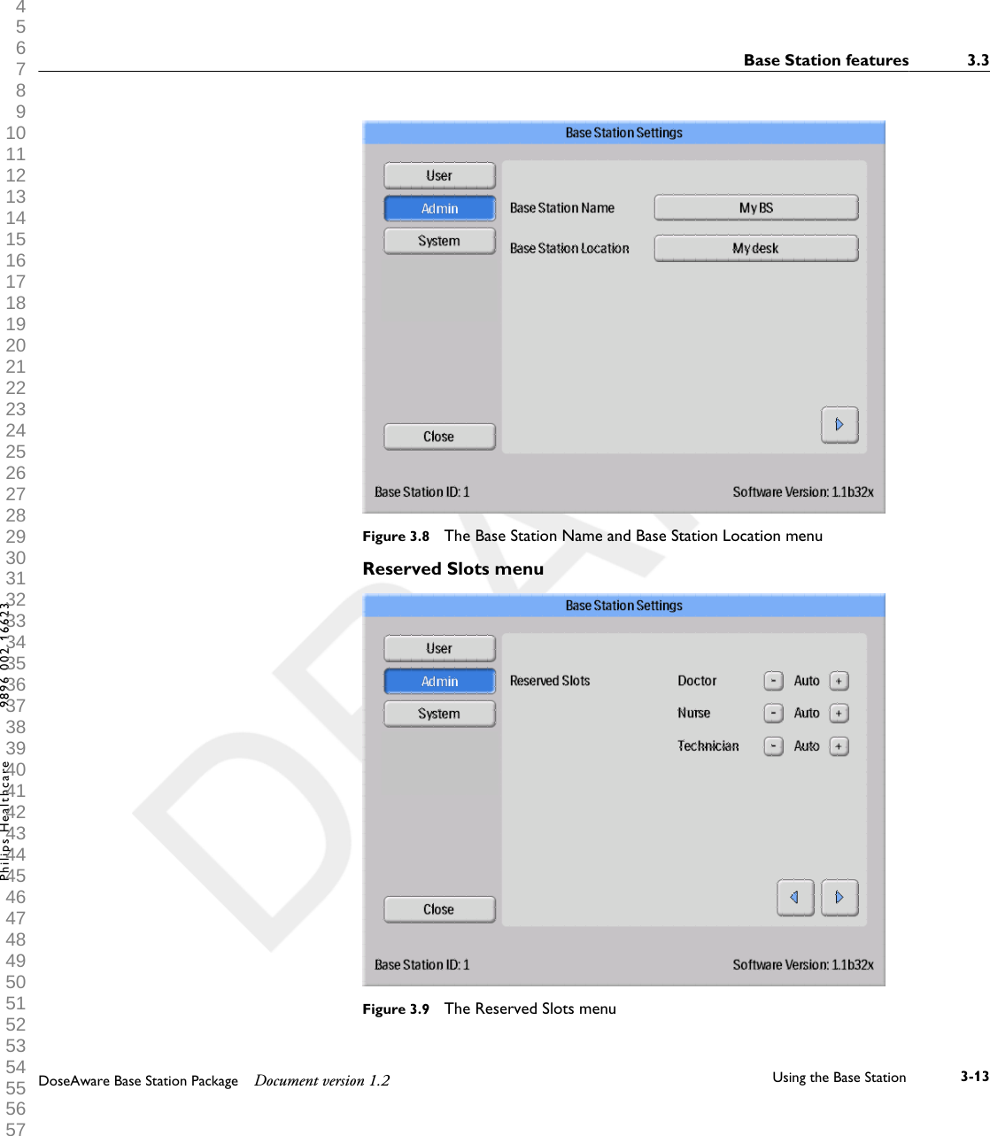 Figure 3.8  The Base Station Name and Base Station Location menuReserved Slots menuFigure 3.9  The Reserved Slots menuBase Station features 3.3DoseAware Base Station Package Document version 1.2 Using the Base Station 3-13Philips Healthcare 9896 002 16623 1 2 3 4 5 6 7 8 9 10 11 12 13 14 15 16 17 18 19 20 21 22 23 24 25 26 27 28 29 30 31 32 33 34 35 36 37 38 39 40 41 42 43 44 45 46 47 48 49 50 51 52 53 54 55 56 57 58 59 60 