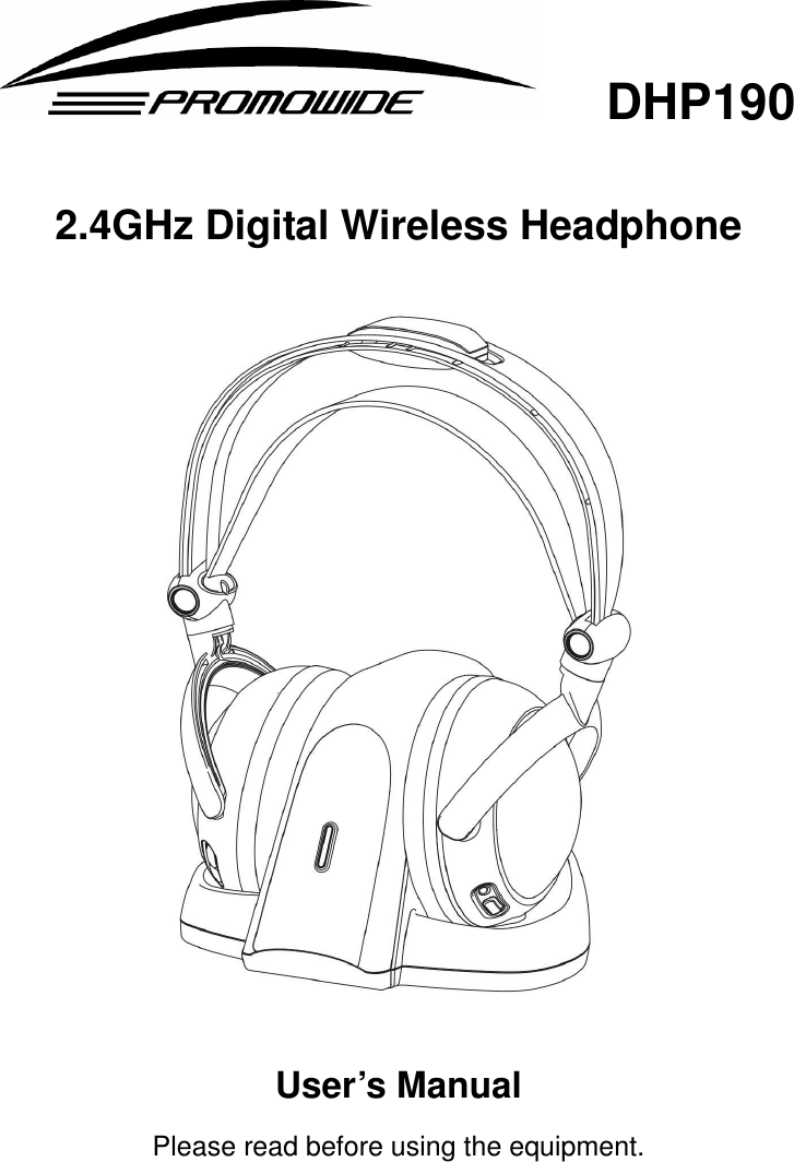      DHP190  2.4GHz Digital Wireless Headphone    User’s Manual Please read before using the equipment. 
