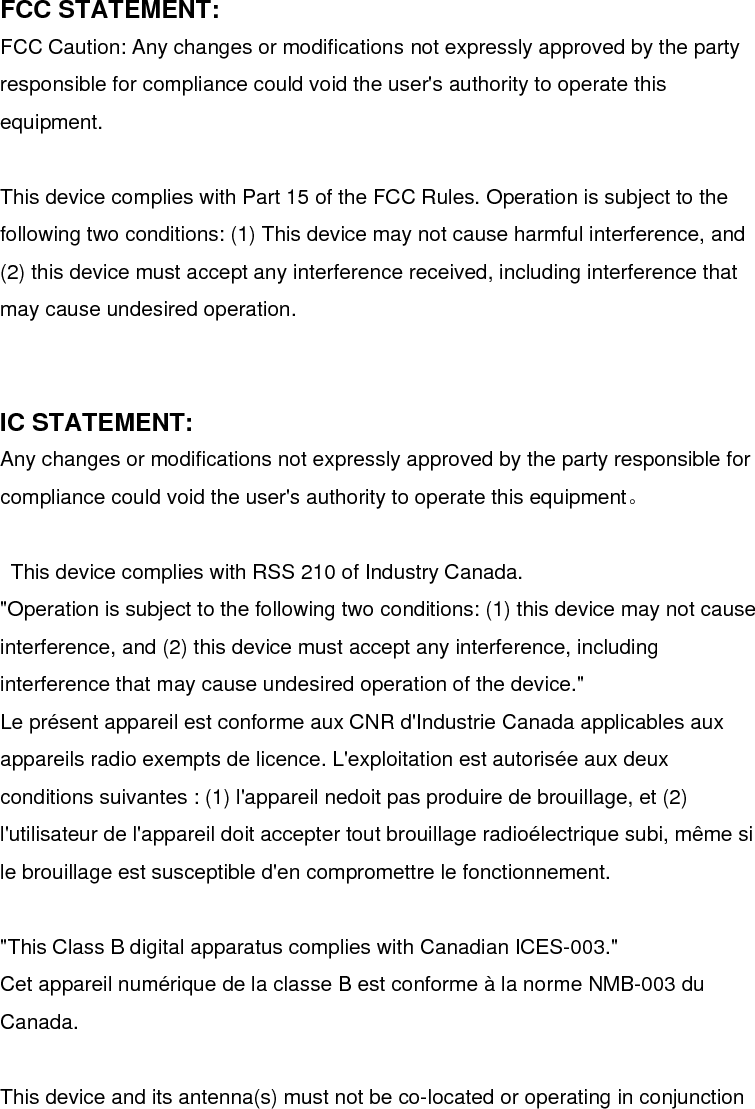 with any other antenna or transmitter. Cet appareil et son antenne (s) ne doit pas être co-localisés ou fonctionnant en conjonction avec une autre antenne ou transmetteur.     