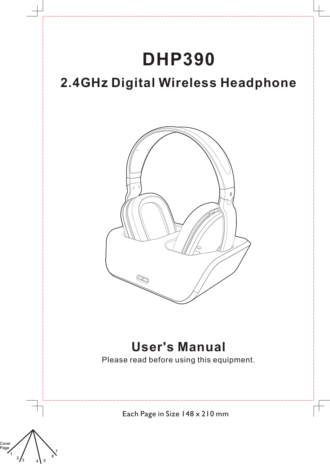 Each Page in Size 148 x 210 mmDHP3902.4GHz Digital Wireless HeadphoneUser&apos;s ManualPlease read before using this equipment.CoverPage1234567