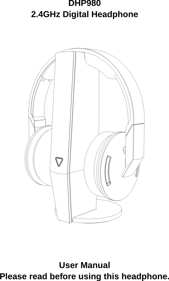  DHP980 2.4GHz Digital Headphone     User Manual   Please read before using this headphone.   