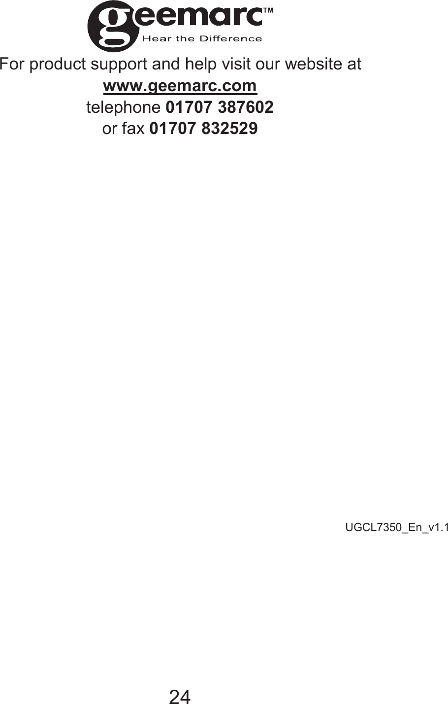 24    For product support and help visit our website at www.geemarc.com telephone 01707 387602 or fax 01707 832529       UGCL7350_En_v1.1 