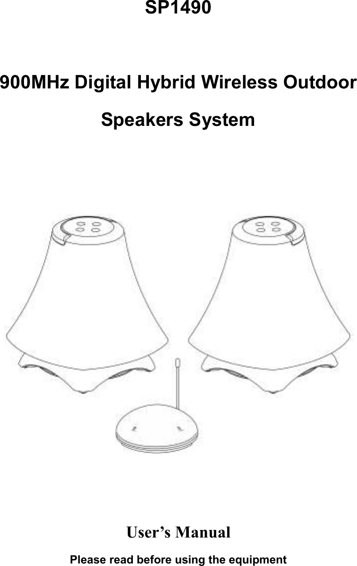SP1490  900MHz Digital Hybrid Wireless Outdoor Speakers System        User’s Manual Please read before using the equipment 