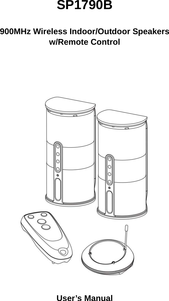 SP1790B  900MHz Wireless Indoor/Outdoor Speakers w/Remote Control        User’s Manual      