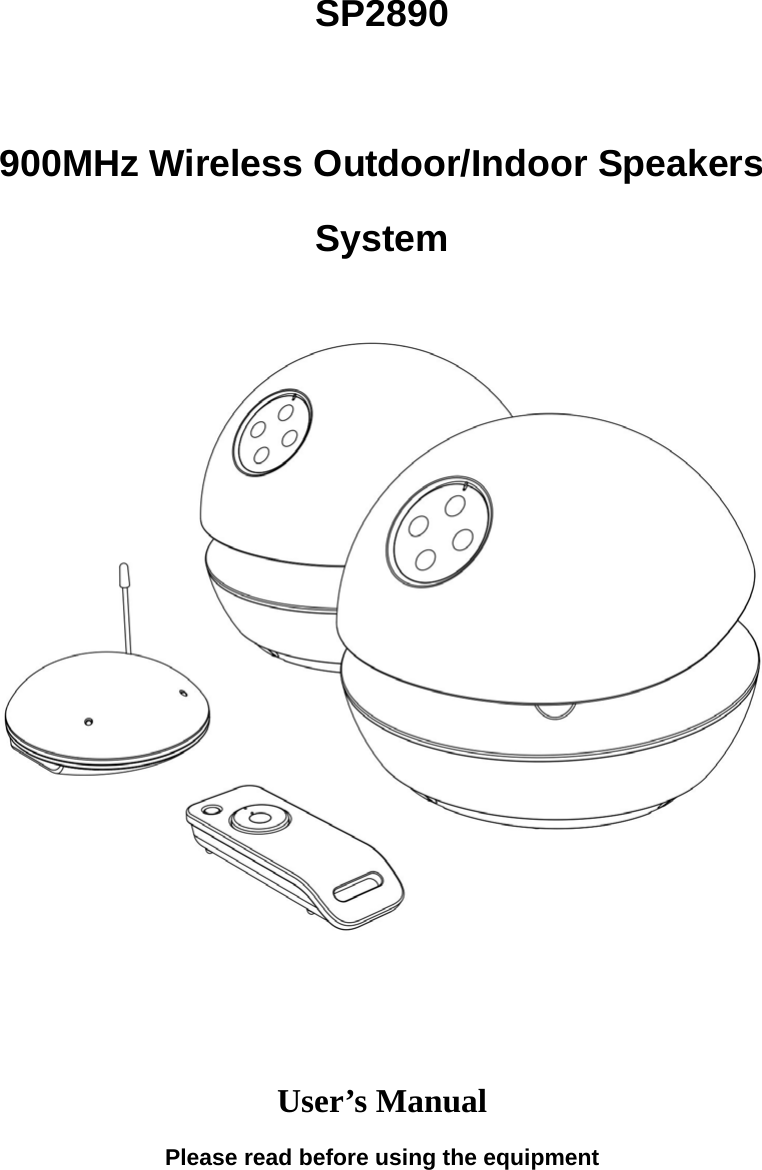 SP2890  900MHz Wireless Outdoor/Indoor Speakers System      User’s Manual Please read before using the equipment 