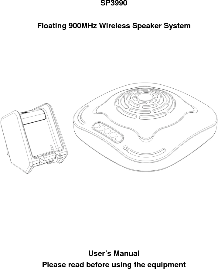    SP3990  Floating 900MHz Wireless Speaker System            User’s Manual Please read before using the equipment 