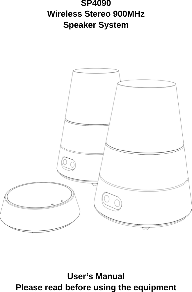  SP4090 Wireless Stereo 900MHz Speaker System        User’s Manual Please read before using the equipment   