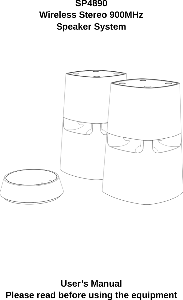  SP4890 Wireless Stereo 900MHz Speaker System           User’s Manual Please read before using the equipment    