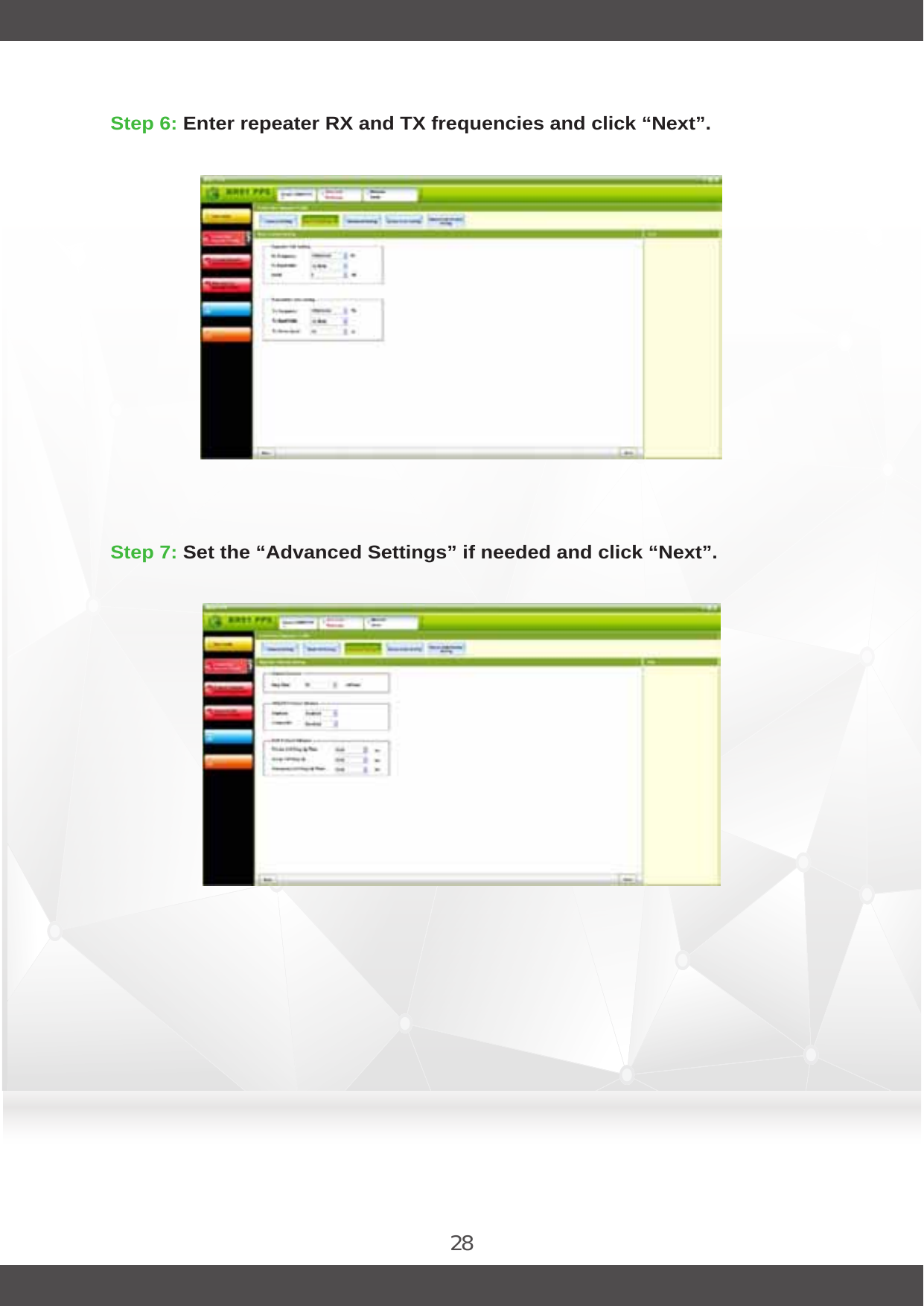 28Step 6: Enter repeater RX and TX frequencies and click “Next”. Step 7: Set the “Advanced Settings” if needed and click “Next”. 