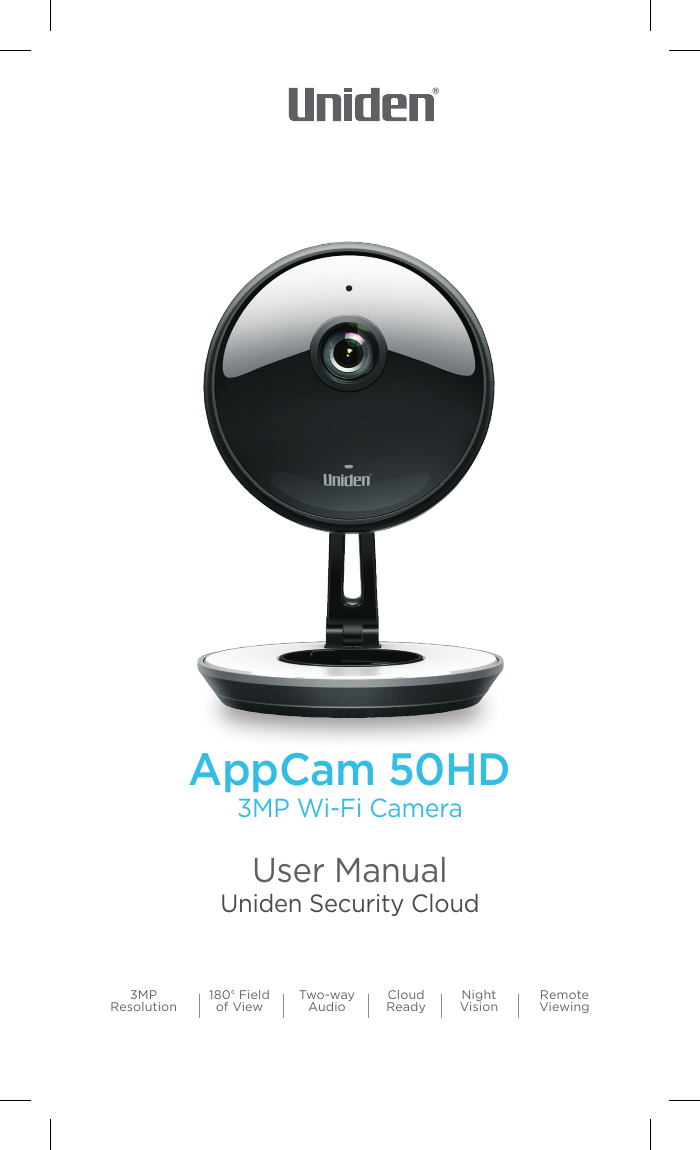 AppCam 50HD3MP Wi-Fi CameraUser ManualUniden Security Cloud  3MP 180° Field  Two-way  Cloud  Night  Remote  Resolution  of View  Audio  Ready  Vision  Viewing