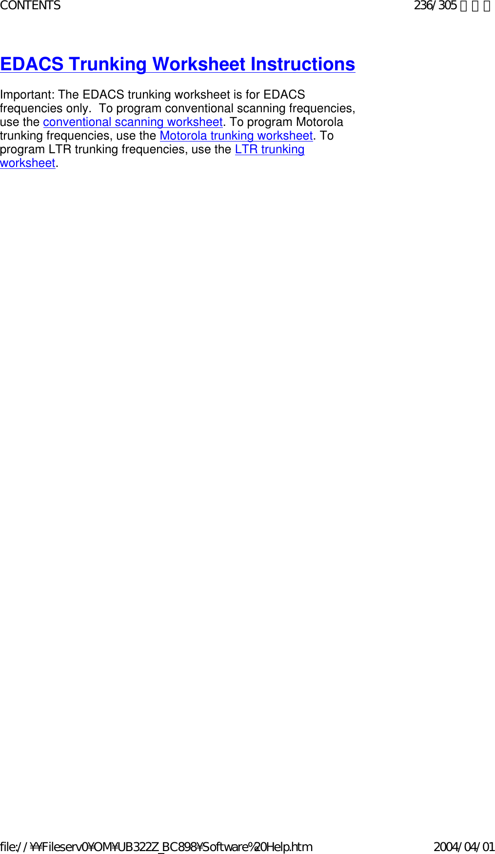 EDACS Trunking Worksheet Instructions   Important: The EDACS trunking worksheet is for EDACS frequencies only.  To program conventional scanning frequencies, use the conventional scanning worksheet. To program Motorola trunking frequencies, use the Motorola trunking worksheet. To program LTR trunking frequencies, use the LTR trunking worksheet.   236/305 ページCONTENTS2004/04/01file://¥¥Fileserv0¥OM¥UB322Z_BC898¥Software%20Help.htm