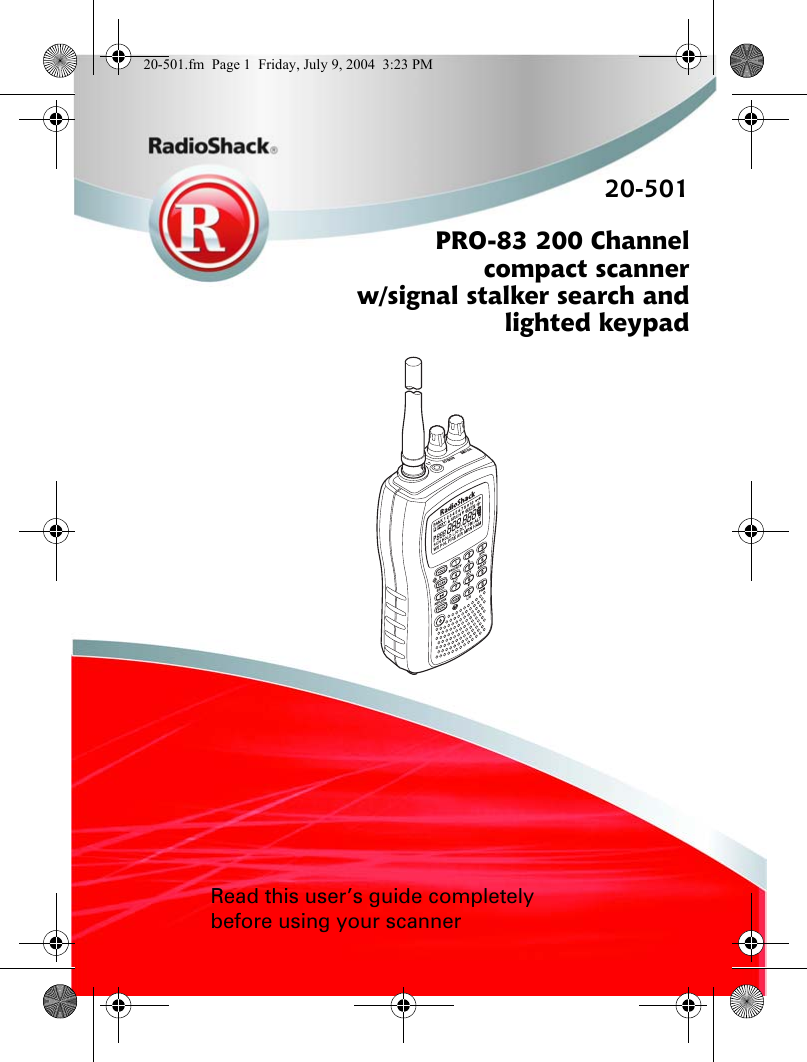 20-501PRO-83 200 Channelcompact scannerw/signal stalker search andlighted keypadRead this user’s guide completely before using your scanner20-501.fm  Page 1  Friday, July 9, 2004  3:23 PM