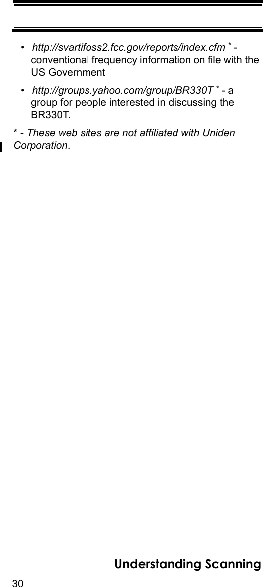 30Understanding Scanning•http://svartifoss2.fcc.gov/reports/index.cfm * - conventional frequency information on file with the US Government•http://groups.yahoo.com/group/BR330T * - a group for people interested in discussing the BR330T.* - These web sites are not affiliated with Uniden Corporation.