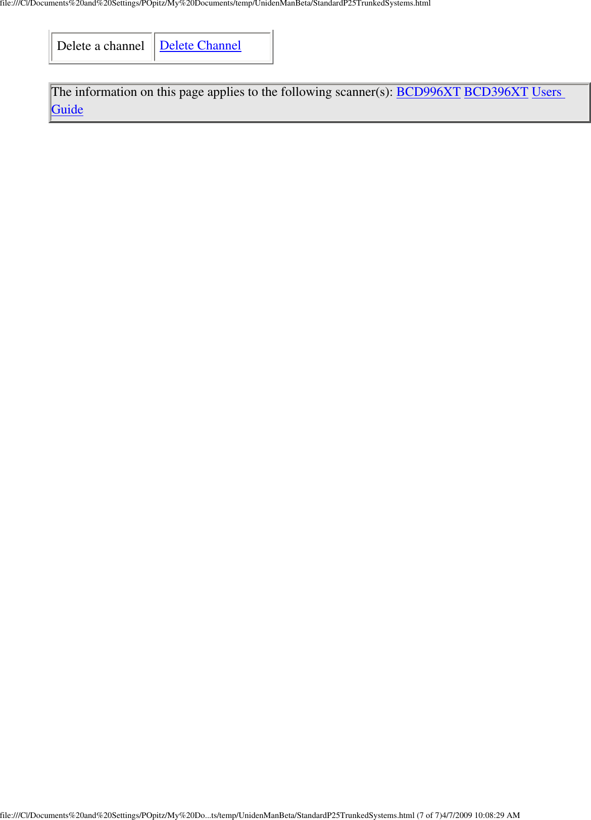 file:///C|/Documents%20and%20Settings/POpitz/My%20Documents/temp/UnidenManBeta/StandardP25TrunkedSystems.htmlDelete a channel Delete ChannelThe information on this page applies to the following scanner(s): BCD996XT BCD396XT Users Guide file:///C|/Documents%20and%20Settings/POpitz/My%20Do...ts/temp/UnidenManBeta/StandardP25TrunkedSystems.html (7 of 7)4/7/2009 10:08:29 AM