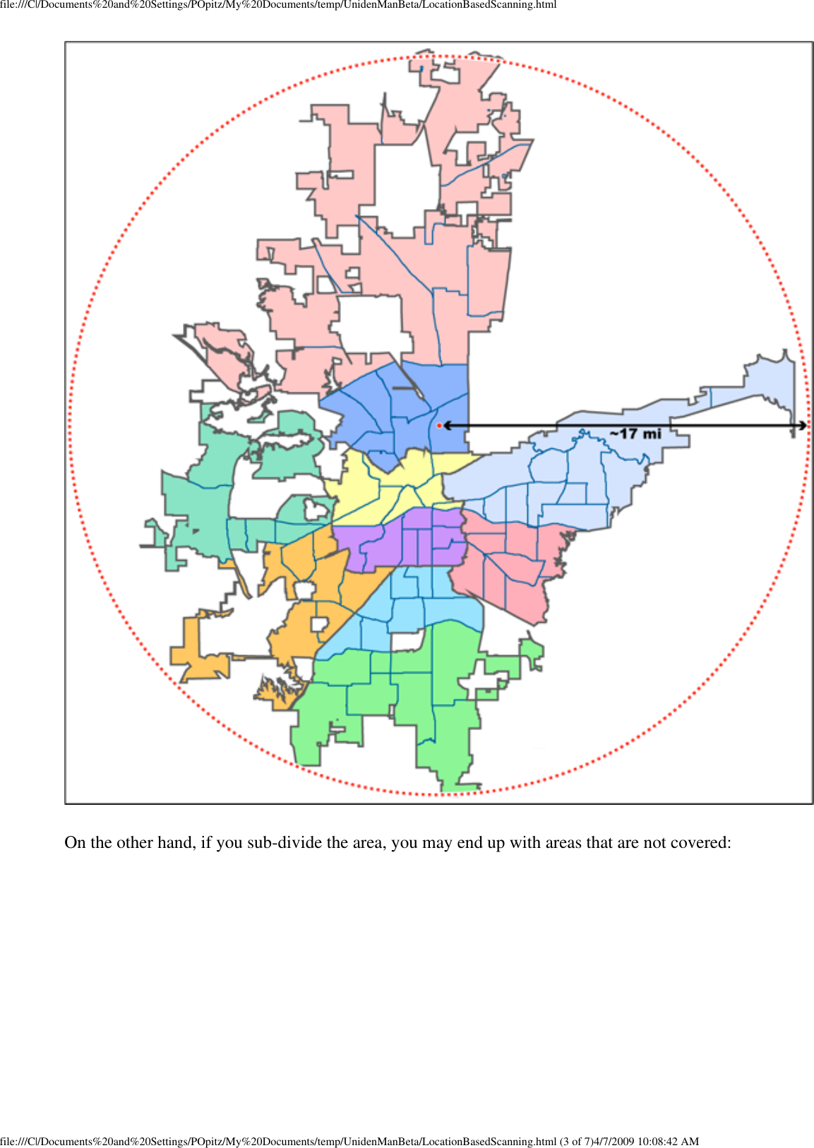 file:///C|/Documents%20and%20Settings/POpitz/My%20Documents/temp/UnidenManBeta/LocationBasedScanning.html On the other hand, if you sub-divide the area, you may end up with areas that are not covered: file:///C|/Documents%20and%20Settings/POpitz/My%20Documents/temp/UnidenManBeta/LocationBasedScanning.html (3 of 7)4/7/2009 10:08:42 AM