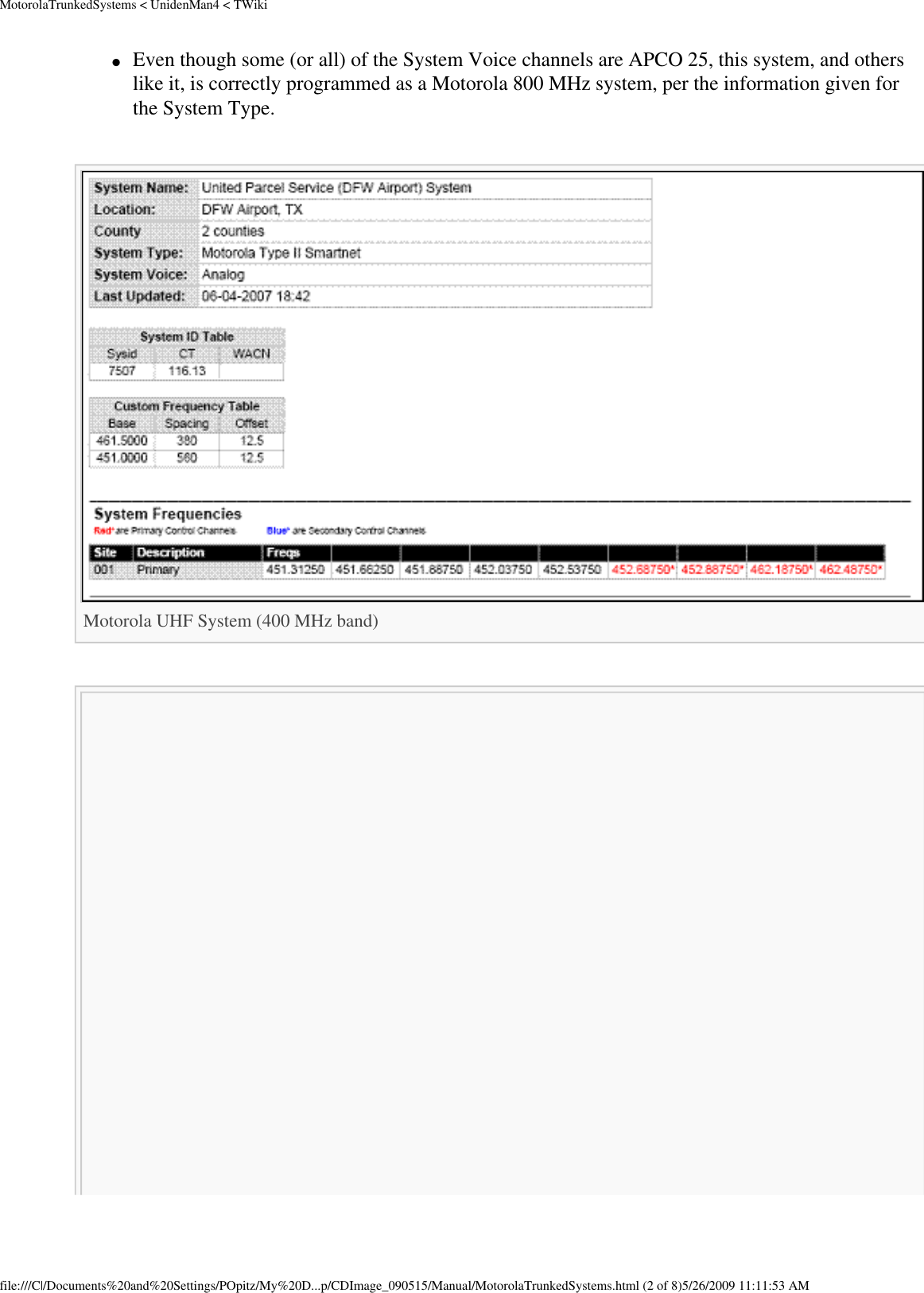 MotorolaTrunkedSystems &lt; UnidenMan4 &lt; TWiki●     Even though some (or all) of the System Voice channels are APCO 25, this system, and others like it, is correctly programmed as a Motorola 800 MHz system, per the information given for the System Type. Motorola UHF System (400 MHz band) file:///C|/Documents%20and%20Settings/POpitz/My%20D...p/CDImage_090515/Manual/MotorolaTrunkedSystems.html (2 of 8)5/26/2009 11:11:53 AM