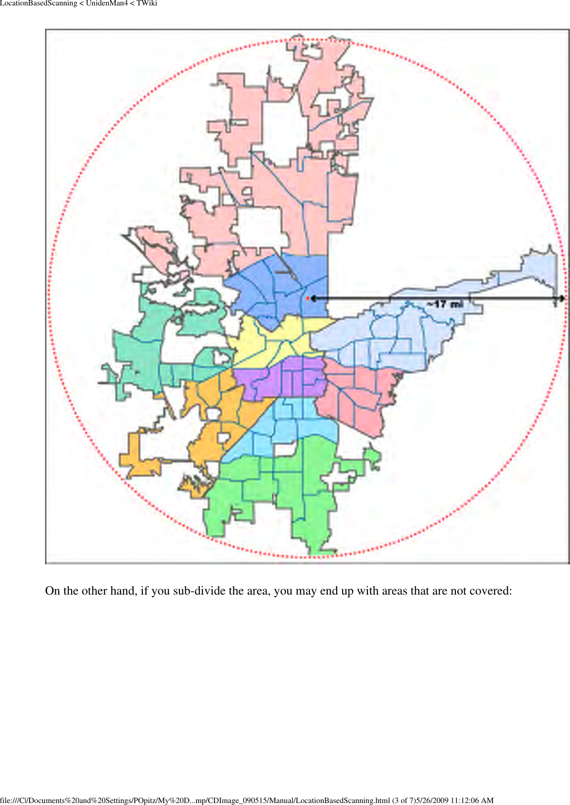 LocationBasedScanning &lt; UnidenMan4 &lt; TWiki On the other hand, if you sub-divide the area, you may end up with areas that are not covered: file:///C|/Documents%20and%20Settings/POpitz/My%20D...mp/CDImage_090515/Manual/LocationBasedScanning.html (3 of 7)5/26/2009 11:12:06 AM