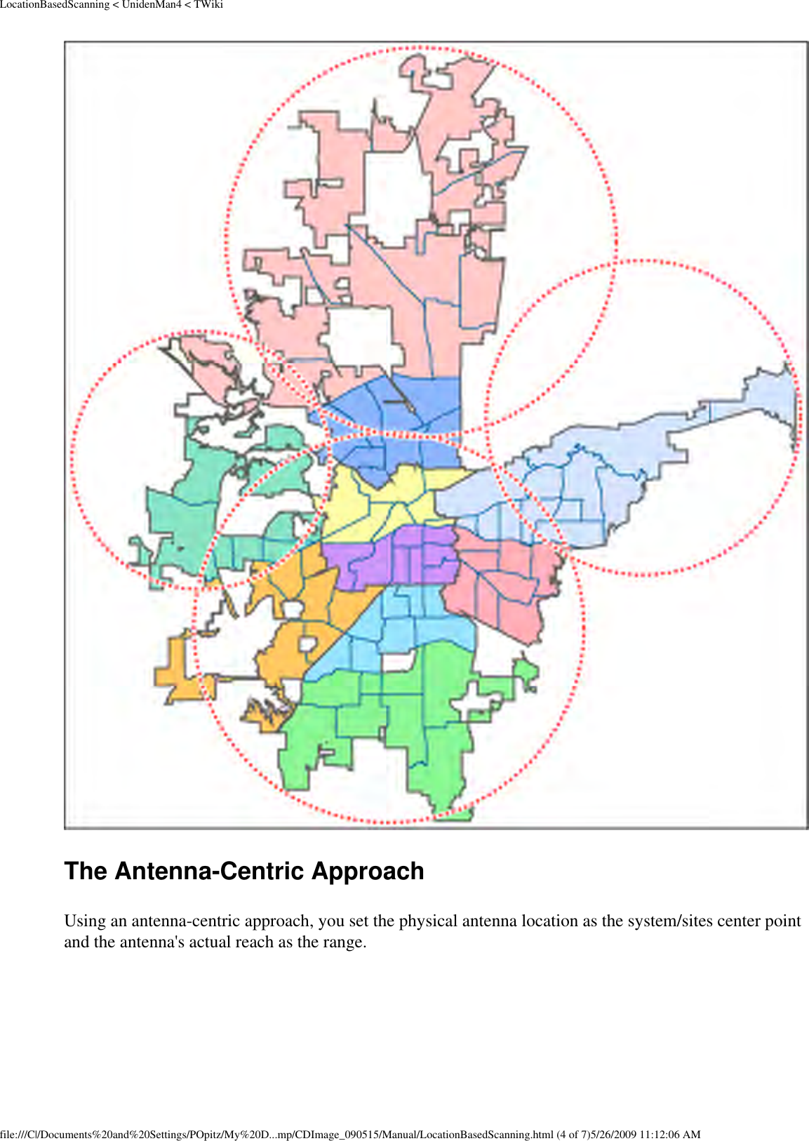 LocationBasedScanning &lt; UnidenMan4 &lt; TWiki The Antenna-Centric Approach Using an antenna-centric approach, you set the physical antenna location as the system/sites center point and the antenna&apos;s actual reach as the range. file:///C|/Documents%20and%20Settings/POpitz/My%20D...mp/CDImage_090515/Manual/LocationBasedScanning.html (4 of 7)5/26/2009 11:12:06 AM