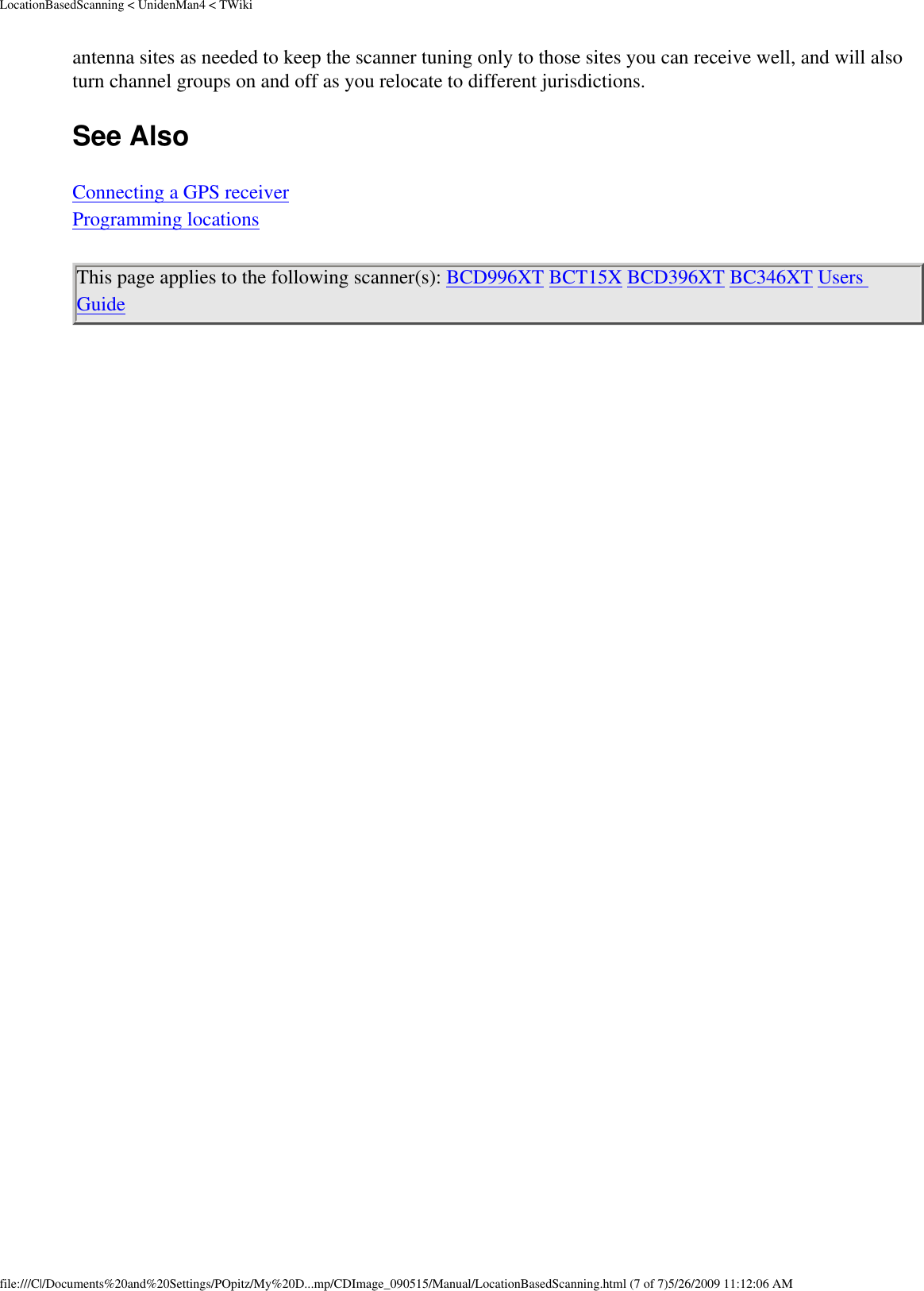 LocationBasedScanning &lt; UnidenMan4 &lt; TWikiantenna sites as needed to keep the scanner tuning only to those sites you can receive well, and will also turn channel groups on and off as you relocate to different jurisdictions. See Also Connecting a GPS receiver Programming locations This page applies to the following scanner(s): BCD996XT BCT15X BCD396XT BC346XT Users Guide file:///C|/Documents%20and%20Settings/POpitz/My%20D...mp/CDImage_090515/Manual/LocationBasedScanning.html (7 of 7)5/26/2009 11:12:06 AM