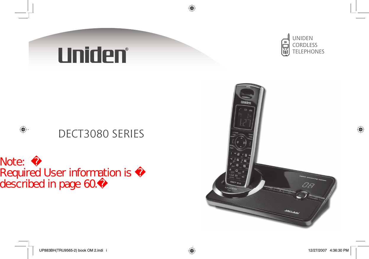 UNIDENCORDLESSTELEPHONESDECT3080 SERIESUP883BH(TRU9565-2) book OM 2.indi   iUP883BH(TRU9565-2) book OM 2.indi   i 12/27/2007   4:36:30 PM12/27/2007   4:36:30 PMNote:  Required User information is described in page 60. 