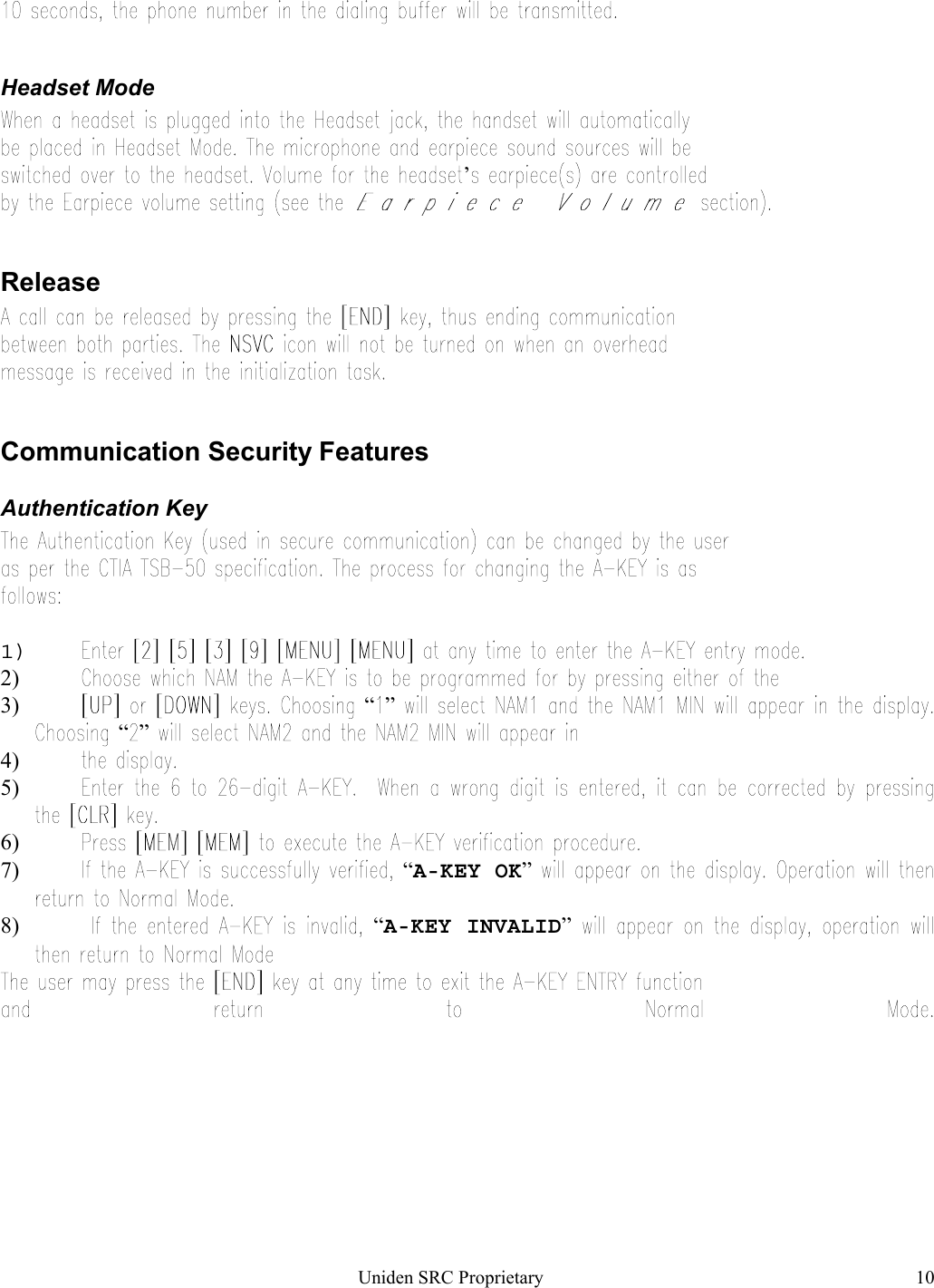 Uniden SRC Proprietary 10Headset Mode’ReleaseCommunication Security FeaturesAuthentication Key1) 2)  3)  “ ”“ ”4)  5)  6)  7)  “A-KEY OK”8)  “A-KEY INVALID”  