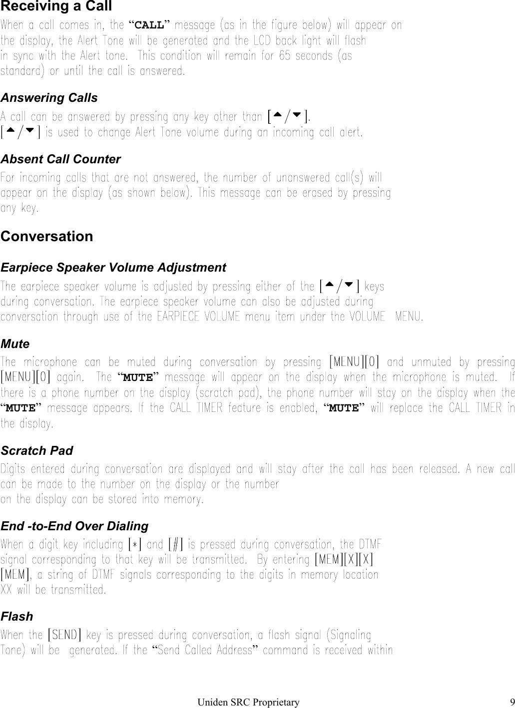 Uniden SRC Proprietary 9Receiving a Call“CALL”Answering Calls          Absent Call CounterConversationEarpiece Speaker Volume Adjustment     Mute“MUTE”“MUTE” “MUTE”Scratch PadEnd -to-End Over DialingFlash“ ”