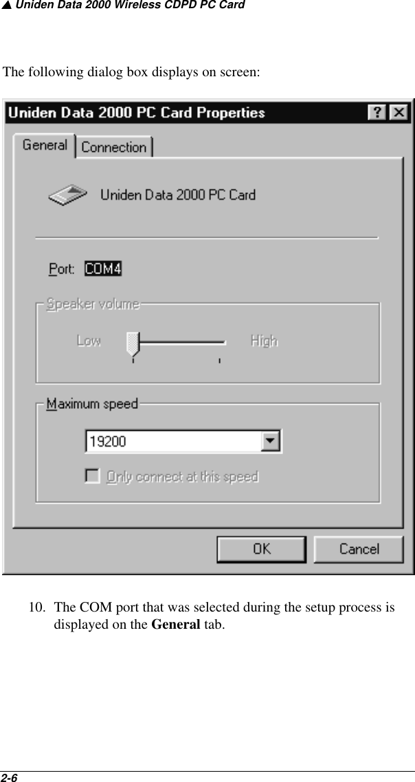 ▲ Uniden Data 2000 Wireless CDPD PC Card2-6   The following dialog box displays on screen:10. The COM port that was selected during the setup process is displayed on the General tab.