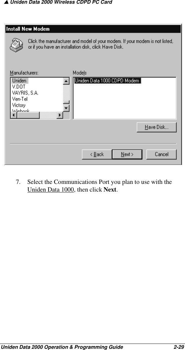 ▲ Uniden Data 2000 Wireless CDPD PC CardUniden Data 2000 Operation &amp; Programming Guide                                        2-297. Select the Communications Port you plan to use with the Uniden Data 1000, then click Next.