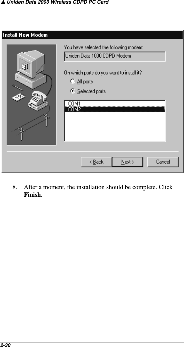 ▲ Uniden Data 2000 Wireless CDPD PC Card2-30   8. After a moment, the installation should be complete. Click Finish.