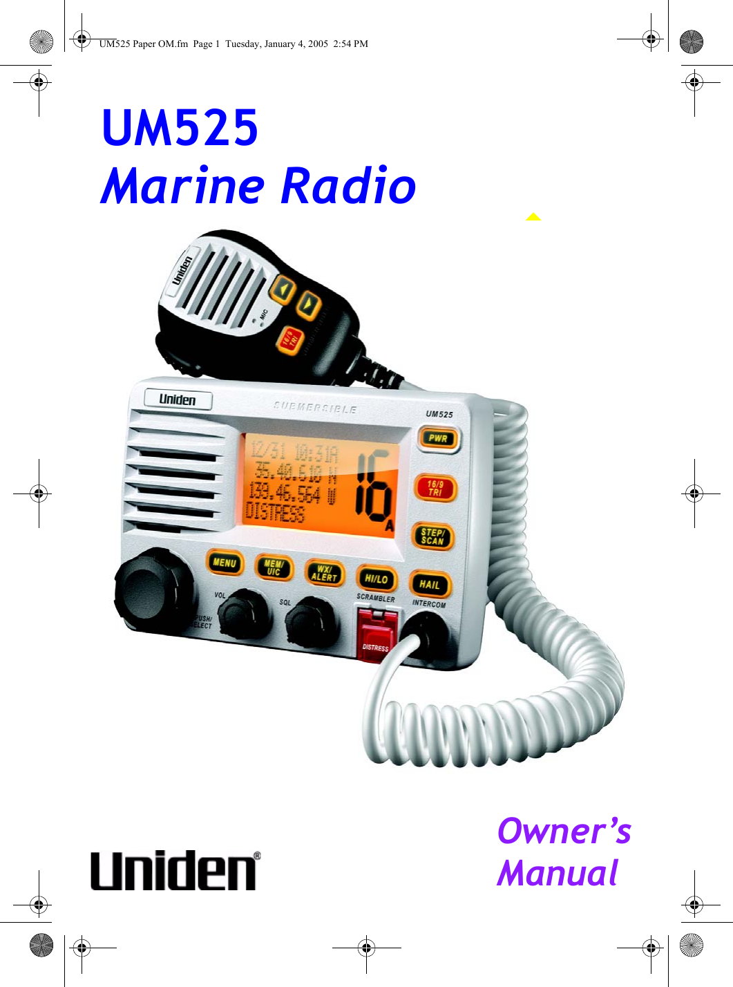 UM-525MANUALOWNER’SMarine RadioOwner’s ManualUM525 Marine RadioUM525 Paper OM.fm  Page 1  Tuesday, January 4, 2005  2:54 PM