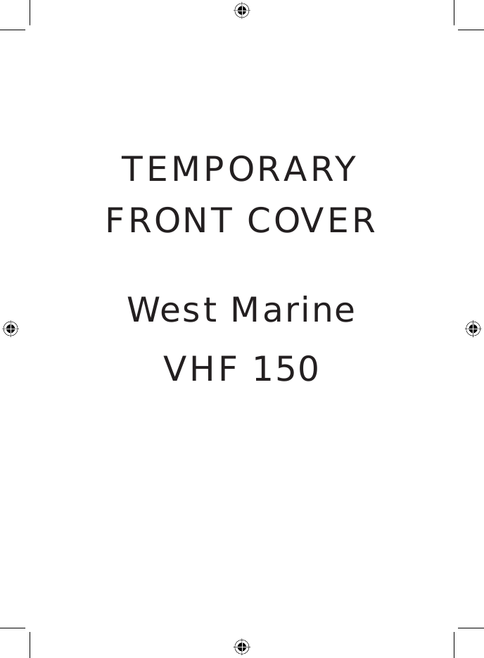 TEMPORARY FRONT COVERWest MarineVHF 150