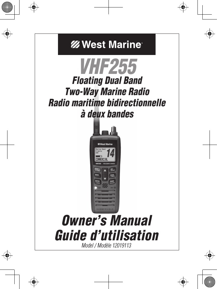 Owner’s ManualGuide d’utilisationModel / Modèle 12019113VHF255AVHF255Floating Dual BandTwo-Way Marine RadioRadio maritime bidirectionnelleà deux bandes