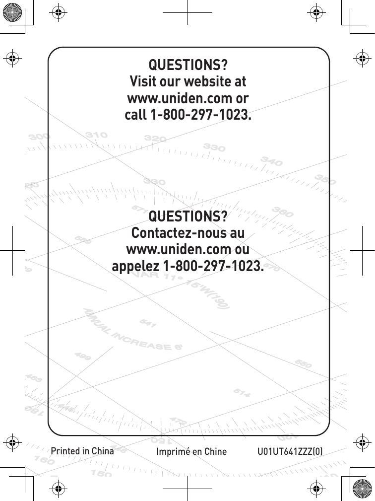 U01UT641ZZZ(0))QUESTIONS?Contactez-nous au www.uniden.com ou appelez 1-800-297-1023.Imprimé en ChineQUESTIONS?Visit our website at www.uniden.com or call 1-800-297-1023.Printed in China