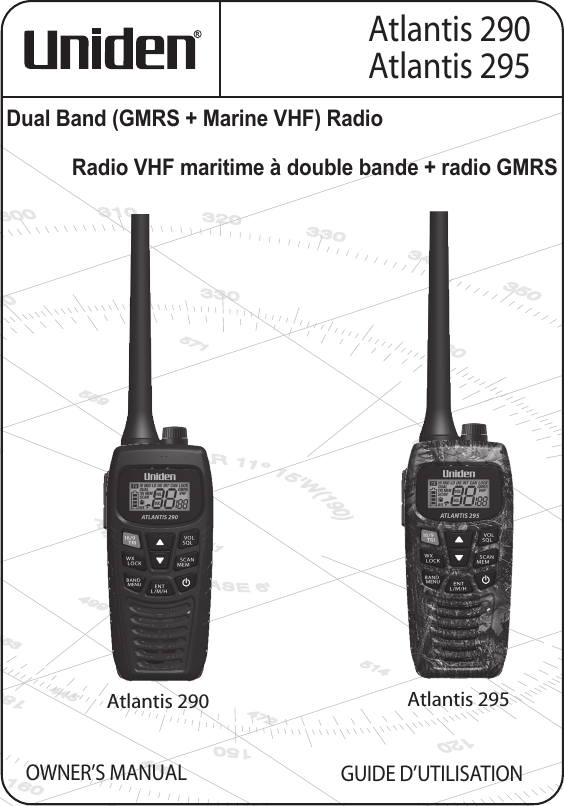 Atlantis 290Atlantis 295Radio VHF maritime à double bande + radio GMRSGUIDE D’UTILISATIONDual Band (GMRS + Marine VHF) RadioOWNER’S MANUAL Atlantis 290 Atlantis 295